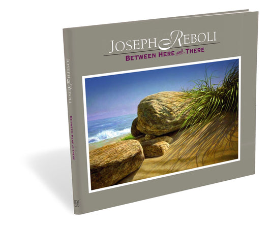 Joseph Reboli Between Here and There Limited Edition Book